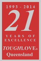 TOUGHLOVE Queensland -
                              now 21 Years of Excellence